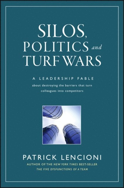 Patrick M. Lencioni - Silos, Politics and Turf Wars, E-bok