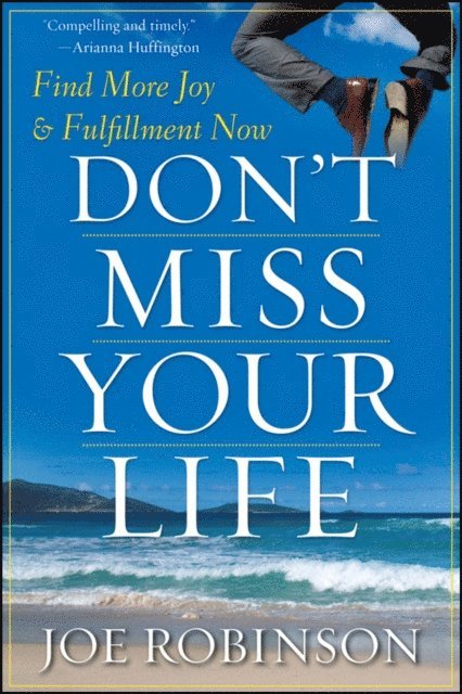 Joe Robinson - Don't Miss Your Life, E-bok