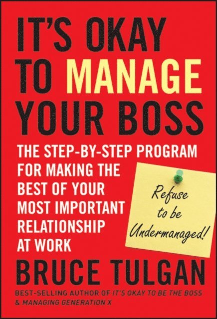 Bruce Tulgan - It's Okay to Manage Your Boss, E-bok