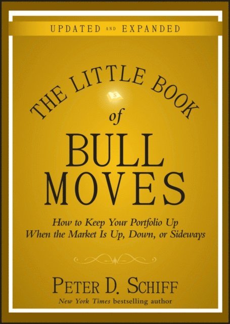 Peter D. Schiff - Little Book of Bull Moves, Updated and Expanded, E-bok