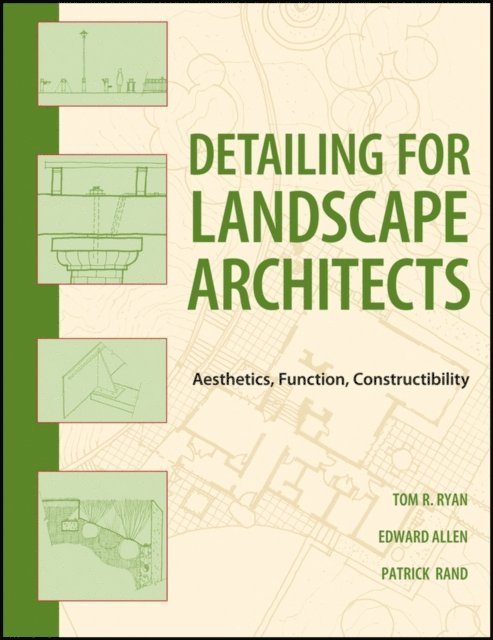 Patrick J. Rand, Edward Allen, Thomas R. Ryan - Detailing for Landscape Architects, E-bok