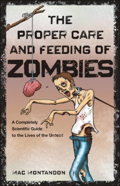 Mac Montandon - Proper Care and Feeding of Zombies, E-bok