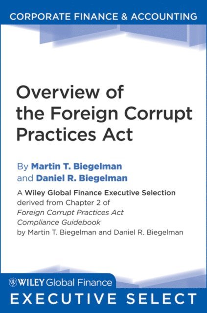 Daniel R. Biegelman, Martin T. Biegelman - Overview of the Foreign Corrupt Practices Act, E-bok