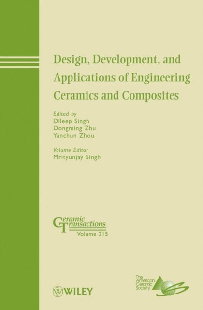 Yanchun Zhou, Dongming Zhu, Dileep Singh - Design, Development, and Applications of Engineering Ceramics and Composites, E-bok