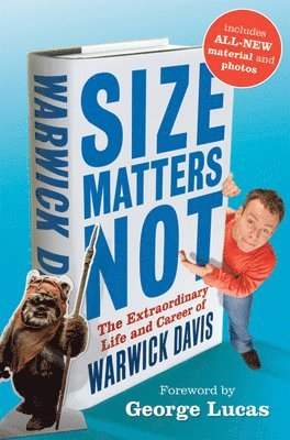 Warwick Davis - Size Matters Not: The Extraordinary Life and Career of Warwick Davis, Inbunden