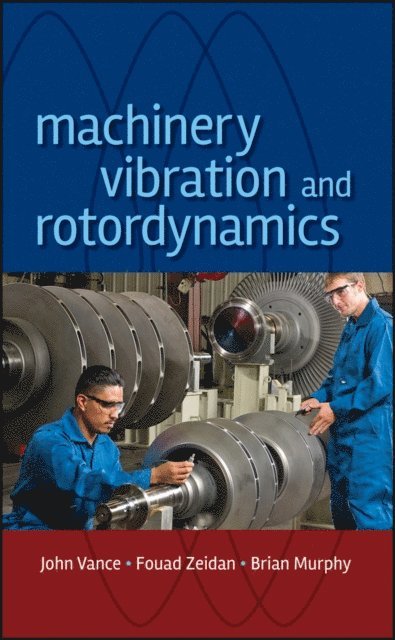 Brian G. Murphy, Fouad Y. Zeidan, John M. Vance - Machinery Vibration and Rotordynamics, E-bok. Tillgänglighet: Lägg i varukorg