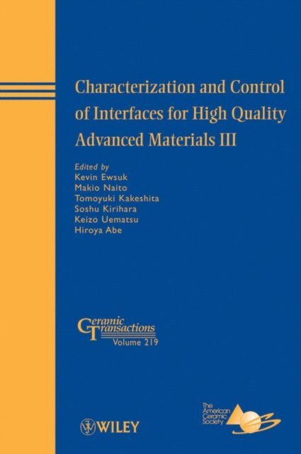 Hiroya Abe, Keizo Uematsu, Soshu Kirihara, Tomoyuki Kakeshita, Makio Naito, Kevin Ewsuk - Characterization and Control of Interfaces for High Quality Advanced Materials III, E-bok