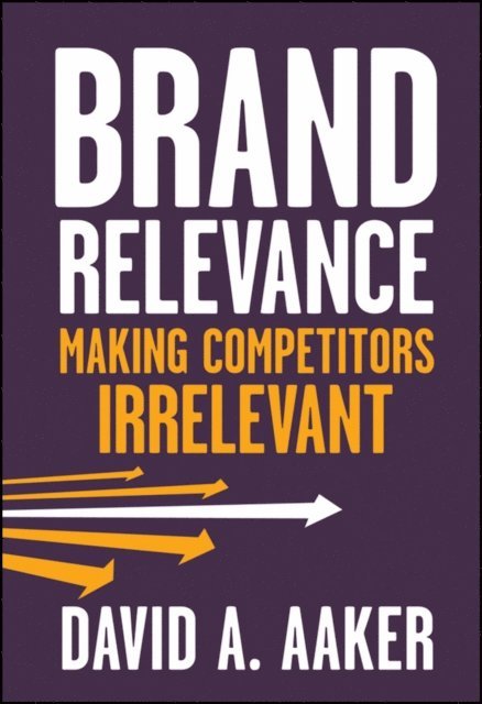 David A. Aaker - Brand Relevance, E-bok