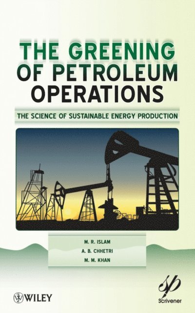 M. R. Islam, A. B. Chhetri, M. M. Khan - Greening of Petroleum Operations, E-bok