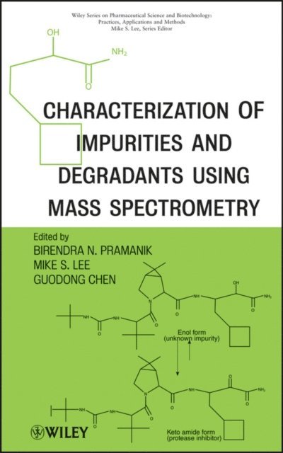 Guodong Chen, Mike S. Lee, Birendra Pramanik - Characterization of Impurities and Degradants Using Mass Spectrometry, E-bok