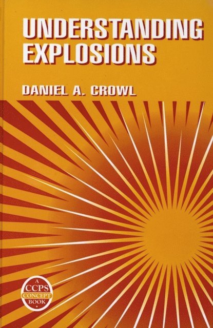 Daniel A. Crowl - Understanding Explosions, E-bok