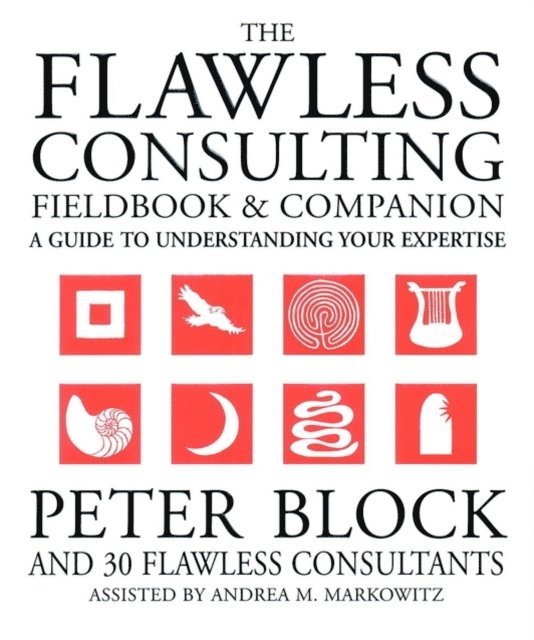 Andrea Markowitz, Peter Block - Flawless Consulting Fieldbook and Companion, E-bok