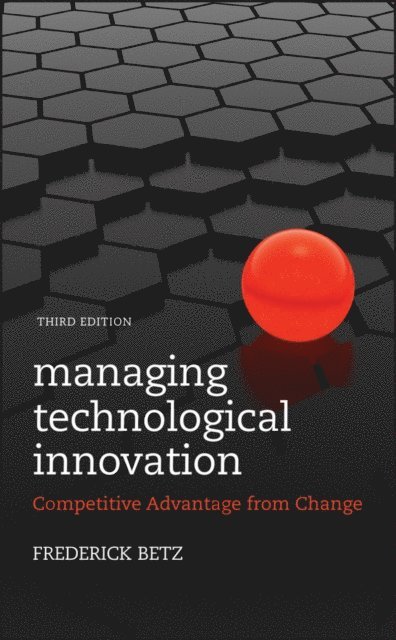 Frederick Betz - Managing Technological Innovation, E-bok