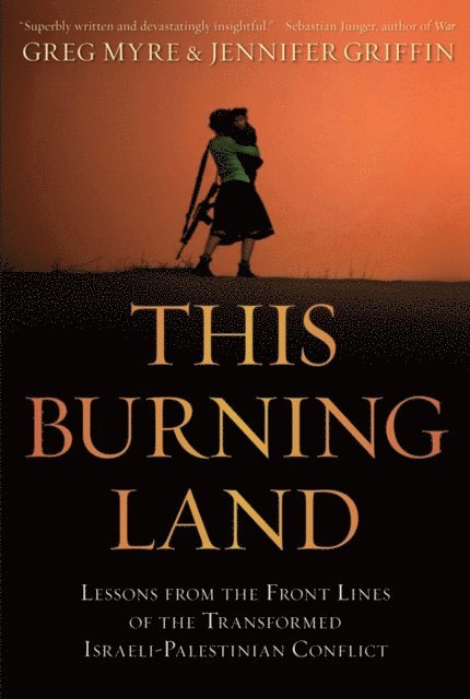 Jennifer Griffin, Greg Myre - This Burning Land, E-bok