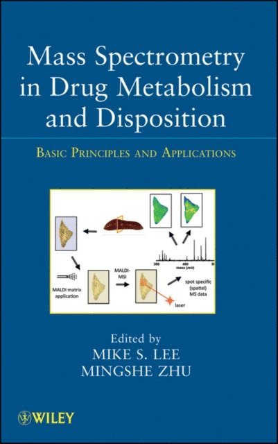 Mingshe Zhu, Mike S. Lee - Mass Spectrometry in Drug Metabolism and Disposition, E-bok
