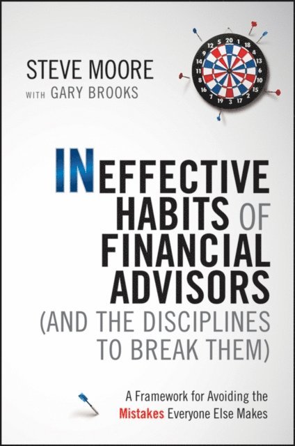 Steve Moore - Ineffective Habits of Financial Advisors (and the Disciplines to Break Them), E-bok