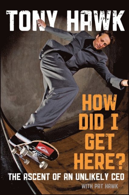 Tony Hawk - How Did I Get Here?, E-bok