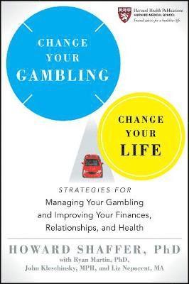 Howard Shaffer - Change Your Gambling, Change Your Life, Häftad