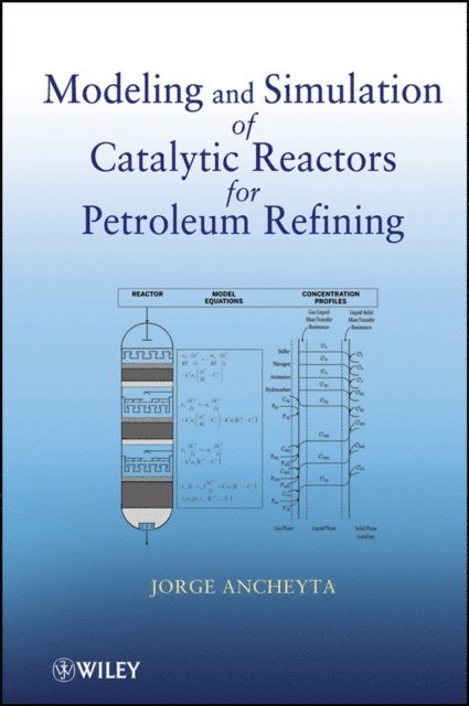 Jorge Ancheyta - Modeling and Simulation of Catalytic Reactors for Petroleum Refining, E-bok