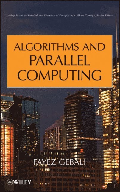 Fayez Gebali - Algorithms and Parallel Computing, E-bok