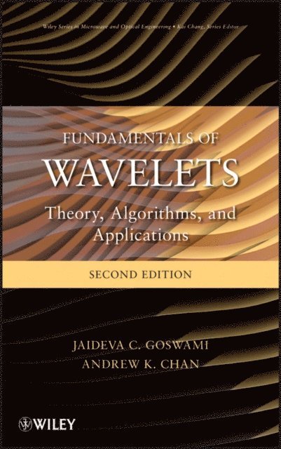 Andrew K. Chan, Jaideva C. Goswami - Fundamentals of Wavelets, E-bok