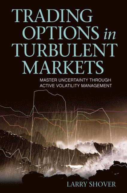 Larry Shover - Trading Options in Turbulent Markets, E-bok