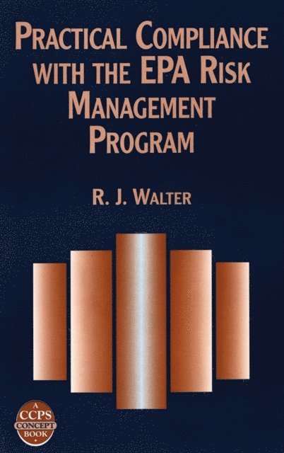 R. J. Walter - Practical Compliance with the EPA Risk Management Program, E-bok