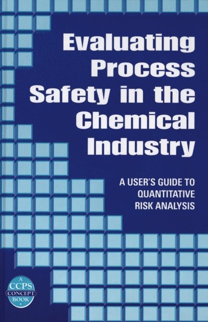 D K. Lorenzo, J. S. Arendt - Evaluating Process Safety in the Chemical Industry, E-bok