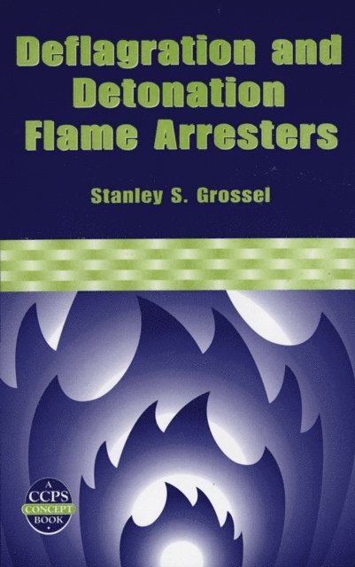 Stanley S. Grossel - Deflagration and Detonation Flame Arresters, E-bok