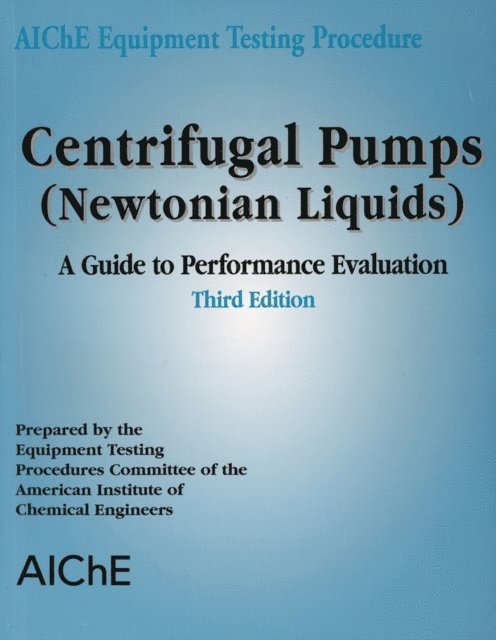American Institute of Chemical Engineers (AIChE) - AIChE Equipment Testing Procedure - Centrifugal Pumps (Newtonian Liquids), E-bok
