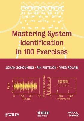 Mastering System Identification in 100 Exercises av Johan Schoukens, Rik Pintelon, Yves Rolain