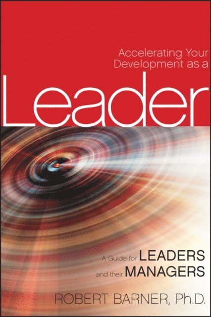 Robert Barner - Accelerating Your Development as a Leader, E-bok
