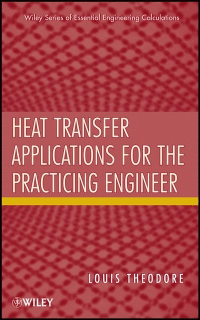 Louis Theodore - Heat Transfer Applications for the Practicing Engineer, E-bok