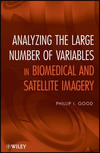 Phillip I. Good - Analyzing the Large Number of Variables in Biomedical and Satellite Imagery, E-bok