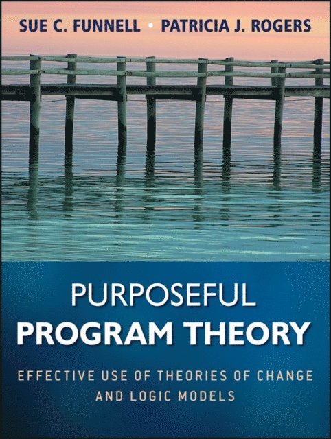 Patricia J. Rogers, Sue C. Funnell - Purposeful Program Theory, E-bok