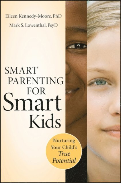 Mark S. Lowenthal, Eileen Kennedy-Moore - Smart Parenting for Smart Kids, E-bok