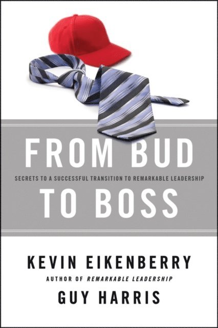Guy Harris, Kevin Eikenberry - From Bud to Boss, E-bok