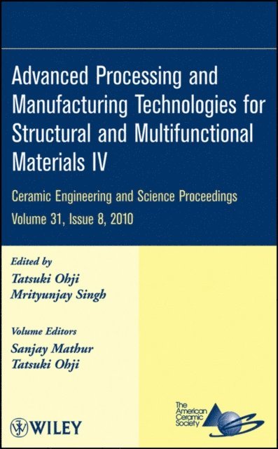 Mrityunjay Singh, Tatsuki Ohji - Advanced Processing and Manufacturing Technologies for Structural and Multifunctional Materials IV, Volume 31, Issue 8, E-bok