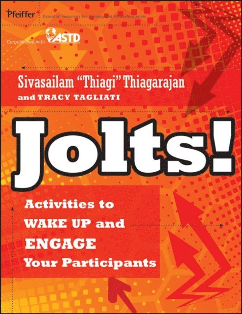 Tracy Tagliati, Sivasailam Thiagarajan - Jolts! Activities to Wake Up and Engage Your Participants, E-bok