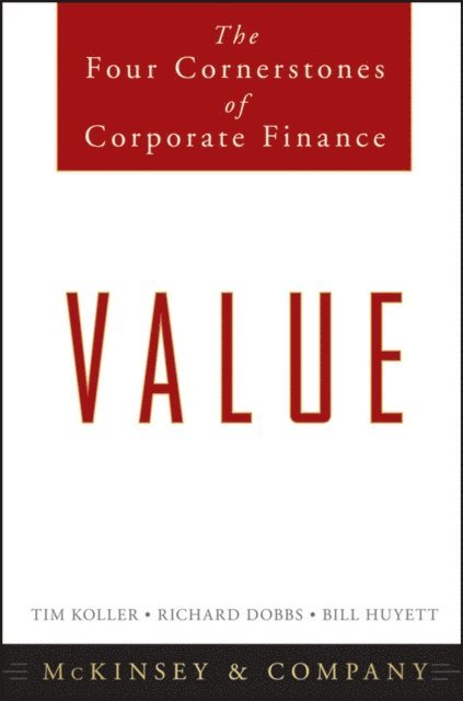 Bill Huyett, Richard Dobbs, Tim Koller - Value, E-bok