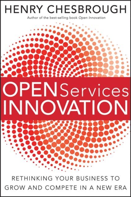 Henry Chesbrough - Open Services Innovation, E-bok