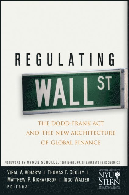 Myron Scholes, Ingo Walter, Matthew P. Richardson, Thomas F. Cooley, Viral V. Acharya - Regulating Wall Street, E-bok