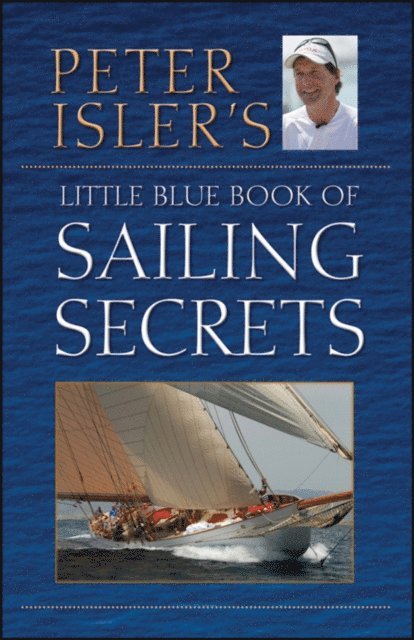 Peter Isler - Peter Isler's Little Blue Book of Sailing Secrets, E-bok