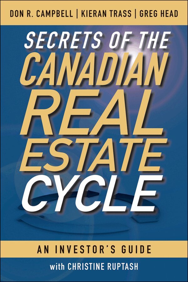 Don R. Campbell, Kieran Trass, Greg Head - Secrets of the Canadian Real Estate Cycle, E-bok