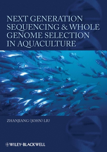 Zhanjiang (John) Liu - Next Generation Sequencing and Whole Genome Selection in Aquaculture, E-bok