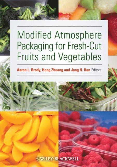 Jung H. Han, Hong Zhuang, Aaron L. Brody - Modified Atmosphere Packaging for Fresh-Cut Fruits and Vegetables, E-bok