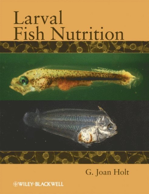 G. Joan Holt - Larval Fish Nutrition, E-bok