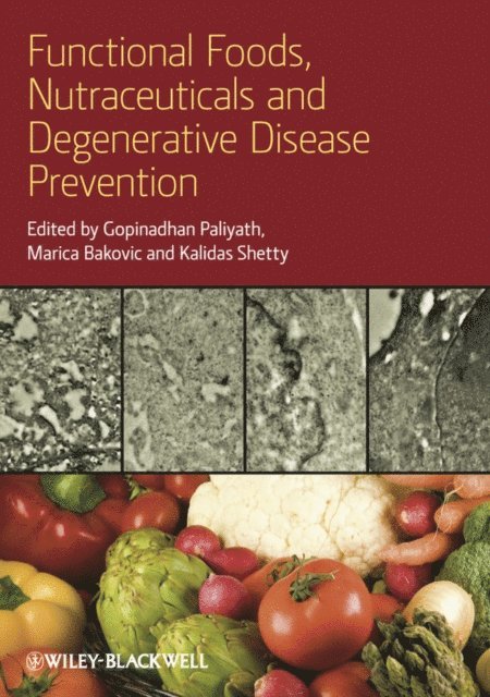 Kalidas Shetty, Marica Bakovic, Gopinadhan Paliyath - Functional Foods, Nutraceuticals, and Degenerative Disease Prevention, E-bok