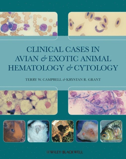 Krystan R. Grant, Terry W. Campbell - Clinical Cases in Avian and Exotic Animal Hematology and Cytology, E-bok
