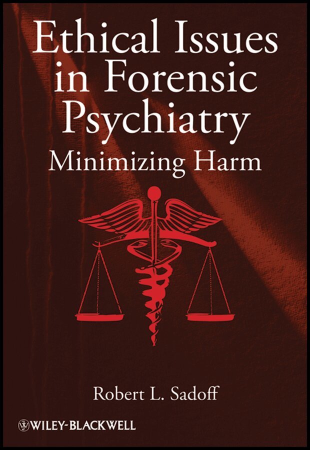 Robert L. Sadoff - Ethical Issues in Forensic Psychiatry – Minimizing  harm. Tillgänglighet: Tillfälligt slut